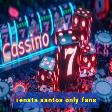 renata santos only fans